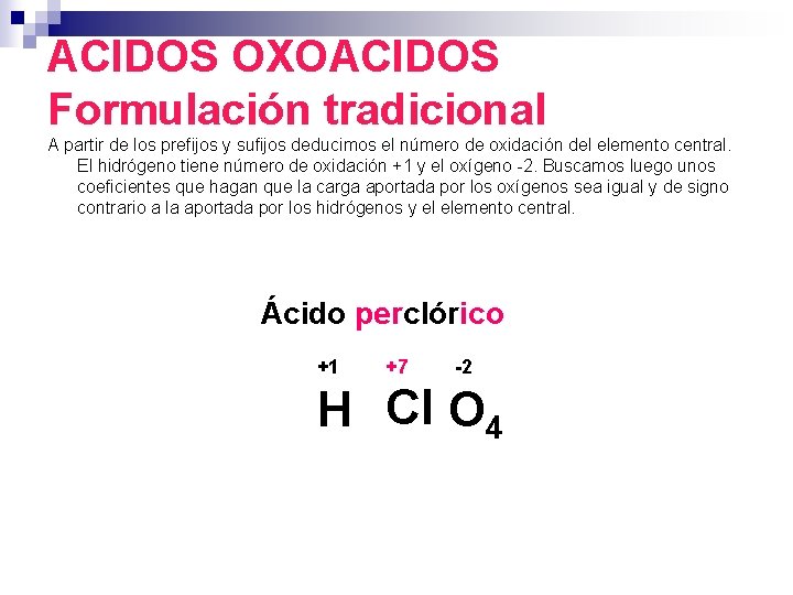 ACIDOS OXOACIDOS Formulación tradicional A partir de los prefijos y sufijos deducimos el número