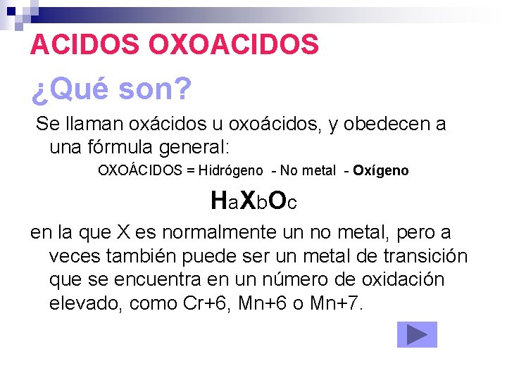 ACIDOS OXOACIDOS ¿Qué son? Se llaman oxácidos u oxoácidos, y obedecen a una fórmula