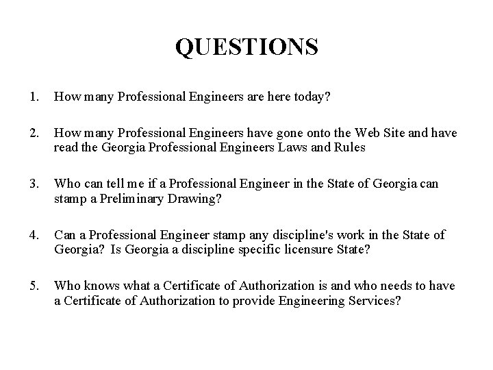QUESTIONS 1. How many Professional Engineers are here today? 2. How many Professional Engineers