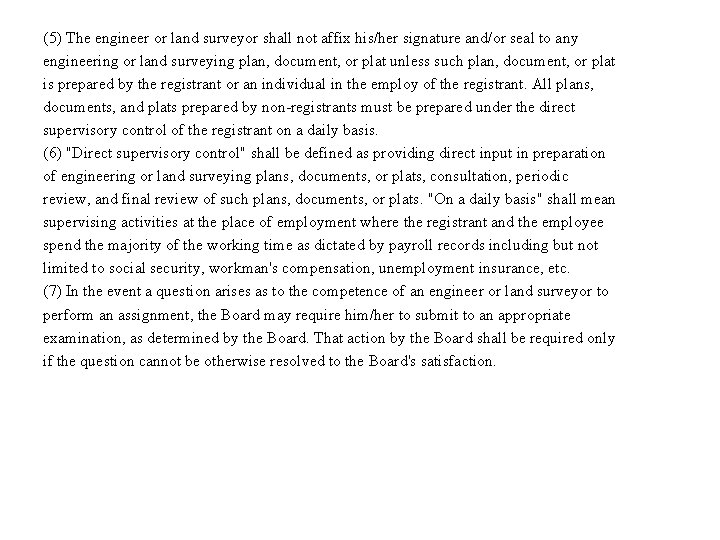 (5) The engineer or land surveyor shall not affix his/her signature and/or seal to