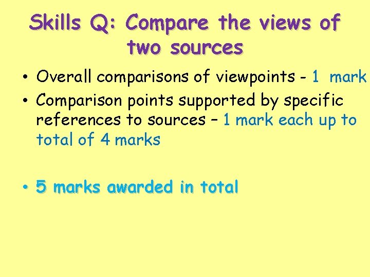 Skills Q: Compare the views of two sources • Overall comparisons of viewpoints -