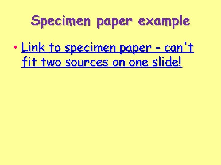 Specimen paper example • Link to specimen paper - can't fit two sources on