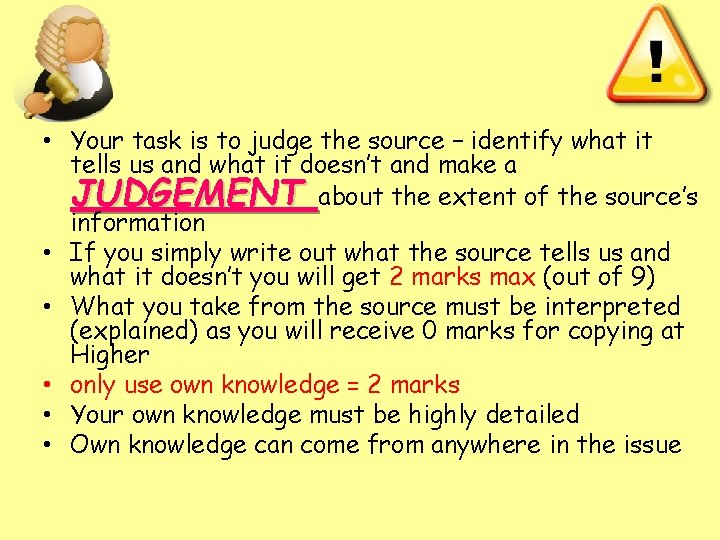  • Your task is to judge the source – identify what it tells