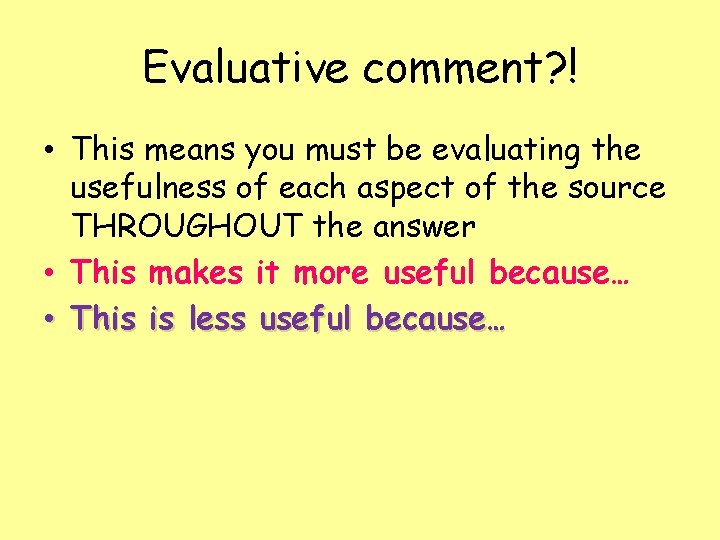 Evaluative comment? ! • This means you must be evaluating the usefulness of each