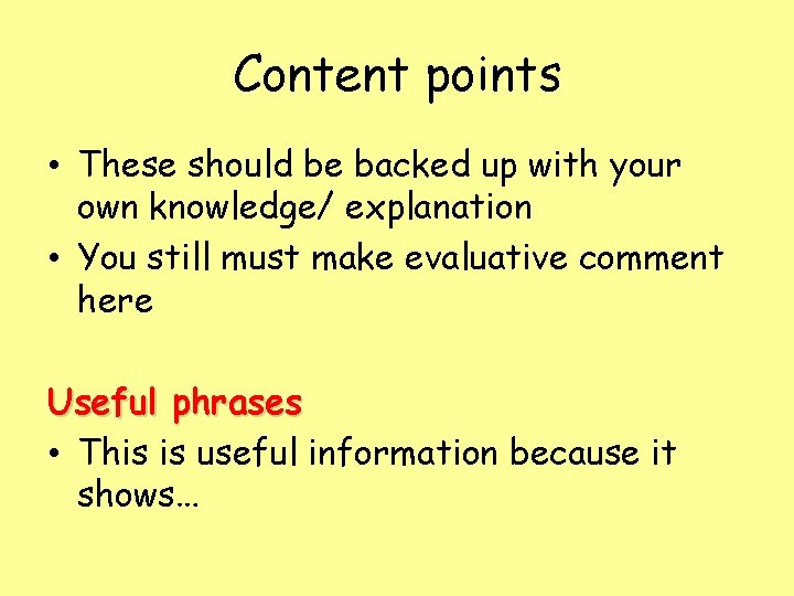 Content points • These should be backed up with your own knowledge/ explanation •