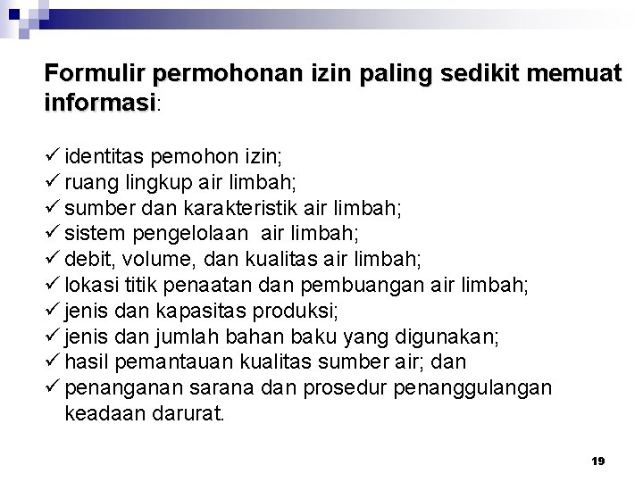 Formulir permohonan izin paling sedikit memuat informasi: ü identitas pemohon izin; ü ruang lingkup