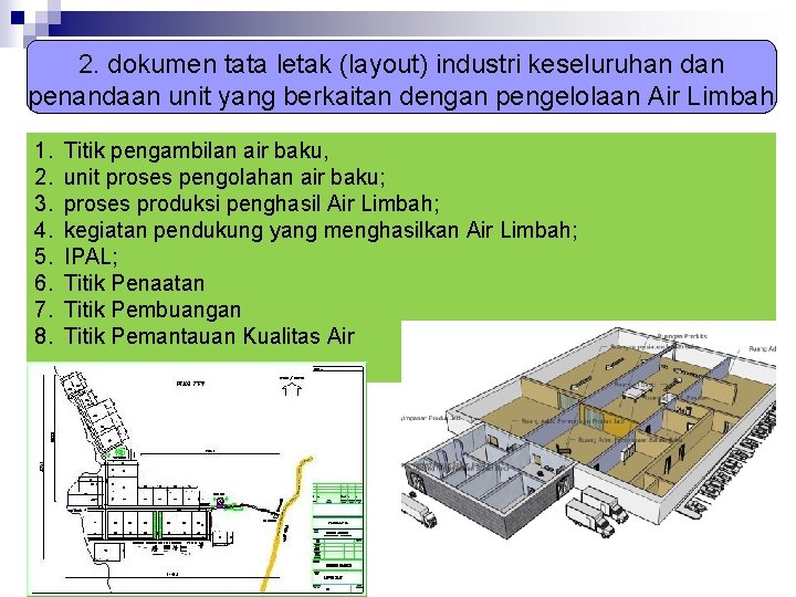 2. dokumen tata letak (layout) industri keseluruhan dan penandaan unit yang berkaitan dengan pengelolaan