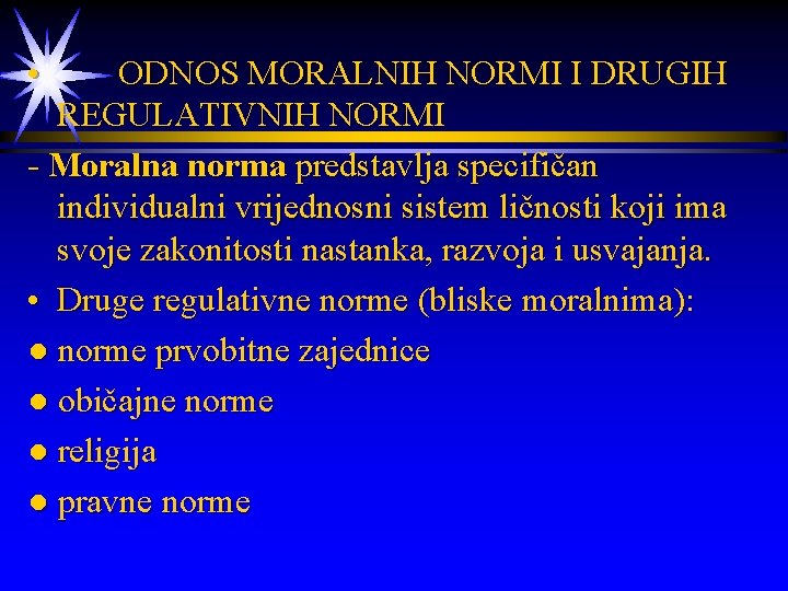  • ODNOS MORALNIH NORMI I DRUGIH REGULATIVNIH NORMI - Moralna norma predstavlja specifičan