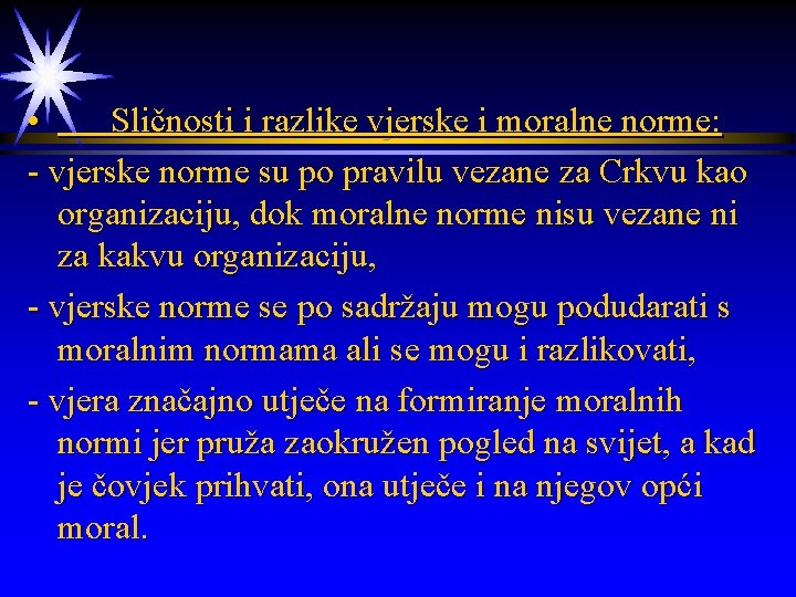  • Sličnosti i razlike vjerske i moralne norme: - vjerske norme su po