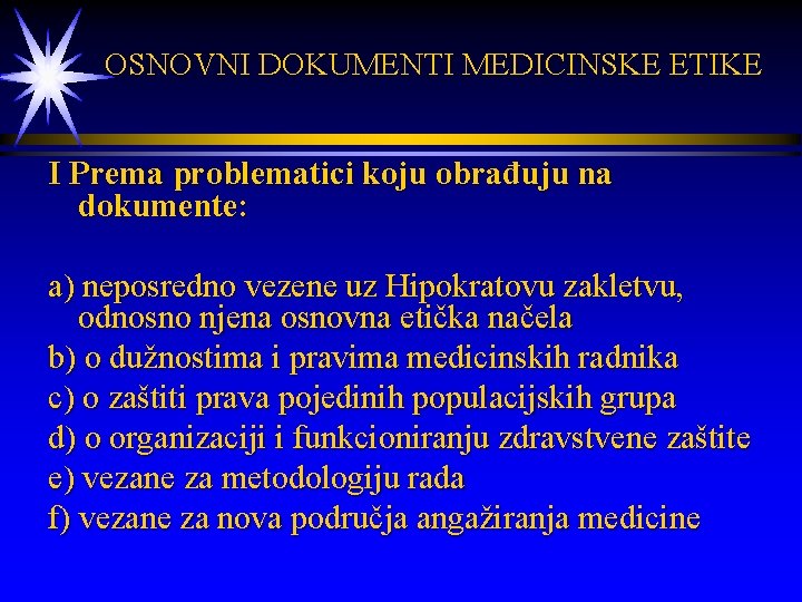 OSNOVNI DOKUMENTI MEDICINSKE ETIKE I Prema problematici koju obrađuju na dokumente: a) neposredno