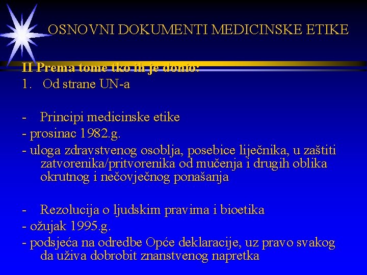  OSNOVNI DOKUMENTI MEDICINSKE ETIKE II Prema tome tko ih je donio: 1. Od