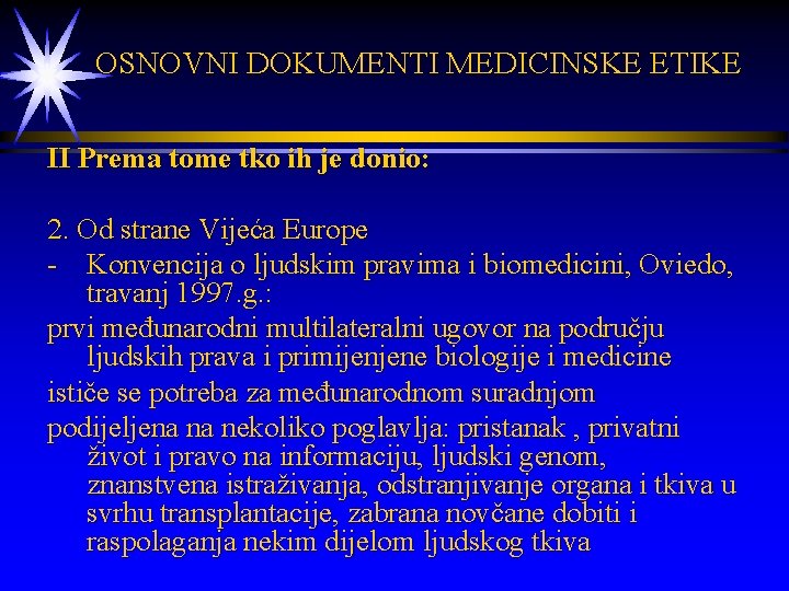  OSNOVNI DOKUMENTI MEDICINSKE ETIKE II Prema tome tko ih je donio: 2. Od