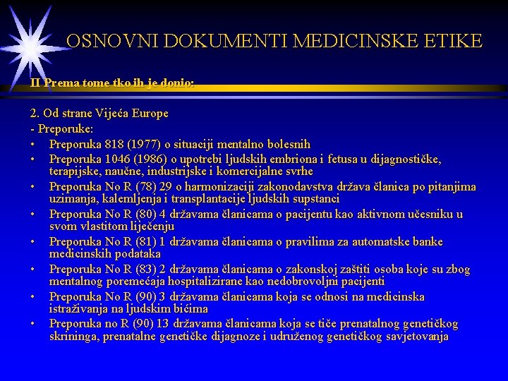  OSNOVNI DOKUMENTI MEDICINSKE ETIKE II Prema tome tko ih je donio: 2. Od