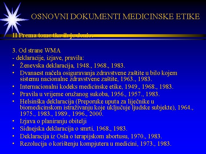  OSNOVNI DOKUMENTI MEDICINSKE ETIKE II Prema tome tko ih je donio: 3. Od