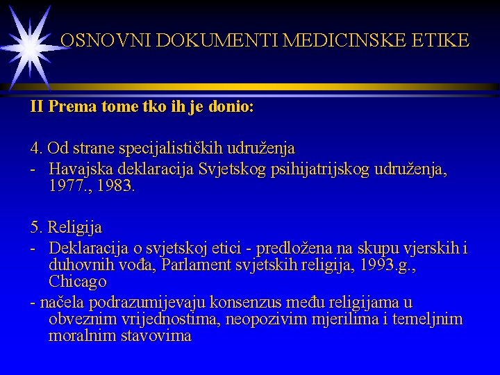  OSNOVNI DOKUMENTI MEDICINSKE ETIKE II Prema tome tko ih je donio: 4. Od