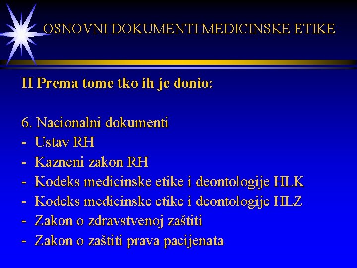  OSNOVNI DOKUMENTI MEDICINSKE ETIKE II Prema tome tko ih je donio: 6. Nacionalni