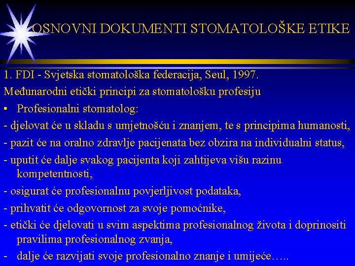  OSNOVNI DOKUMENTI STOMATOLOŠKE ETIKE 1. FDI - Svjetska stomatološka federacija, Seul, 1997. Međunarodni