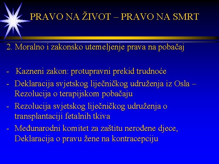  PRAVO NA ŽIVOT – PRAVO NA SMRT 2. Moralno i zakonsko utemeljenje prava