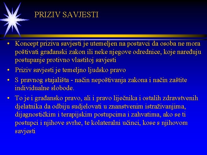  PRIZIV SAVJESTI • Koncept priziva savjesti je utemeljen na postavci da osoba ne