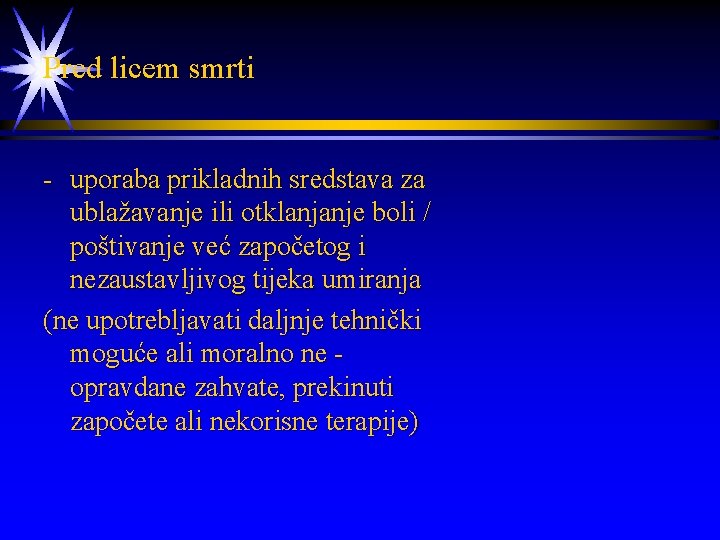 Pred licem smrti - uporaba prikladnih sredstava za ublažavanje ili otklanjanje boli / poštivanje