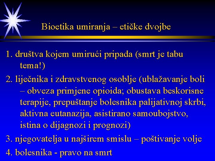  Bioetika umiranja – etičke dvojbe 1. društva kojem umirući pripada (smrt je tabu