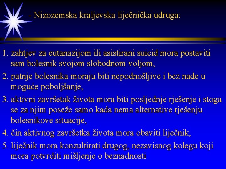  - Nizozemska kraljevska liječnička udruga: 1. zahtjev za eutanazijom ili asistirani suicid mora