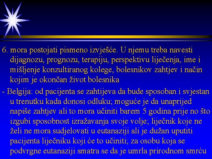 6. mora postojati pismeno izvješće. U njemu treba navesti dijagnozu, prognozu, terapiju, perspektivu liječenja,