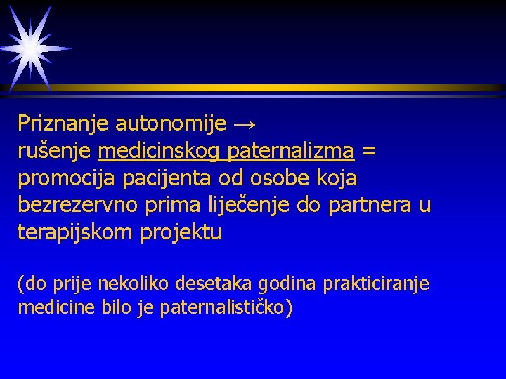 Priznanje autonomije → rušenje medicinskog paternalizma = promocija pacijenta od osobe koja bezrezervno prima
