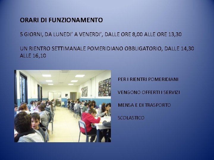 ORARI DI FUNZIONAMENTO 5 GIORNI, DA LUNEDI’ A VENERDI’, DALLE ORE 8, 00 ALLE