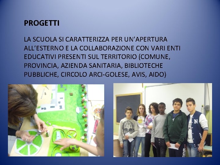 PROGETTI LA SCUOLA SI CARATTERIZZA PER UN’APERTURA ALL’ESTERNO E LA COLLABORAZIONE CON VARI ENTI