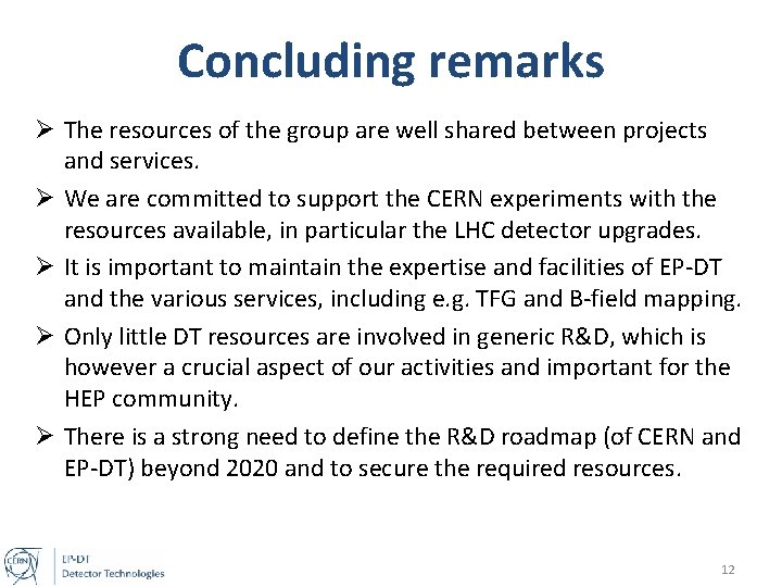 Concluding remarks Ø The resources of the group are well shared between projects and
