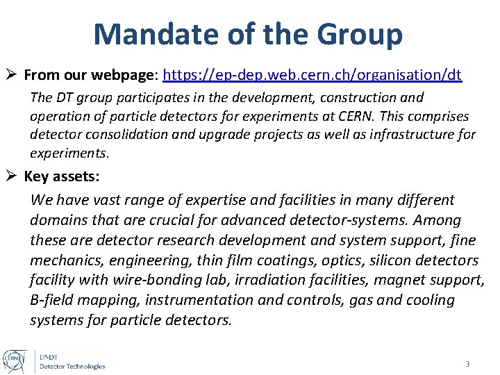 Mandate of the Group Ø From our webpage: https: //ep-dep. web. cern. ch/organisation/dt The