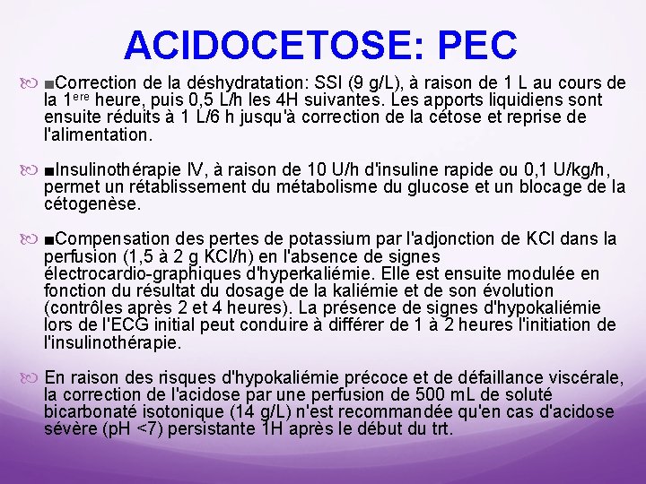 ACIDOCETOSE: PEC ■Correction de la déshydratation: SSI (9 g/L), à raison de 1 L