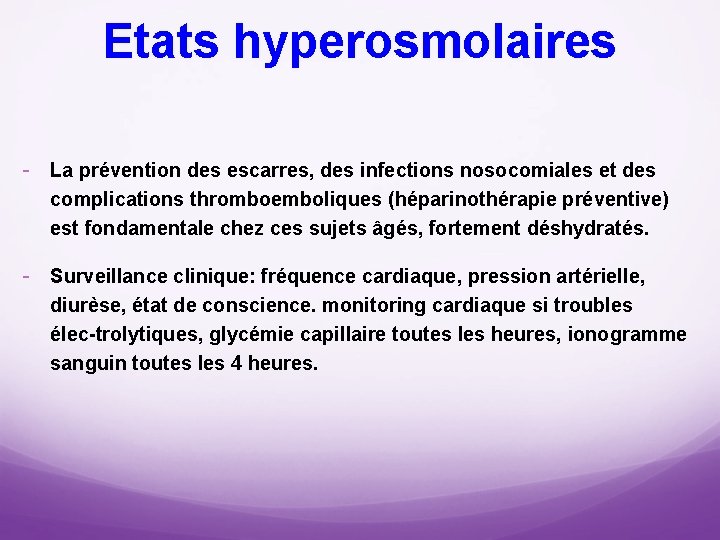 Etats hyperosmolaires La prévention des escarres, des infections nosocomiales et des complications thromboemboliques (héparinothérapie