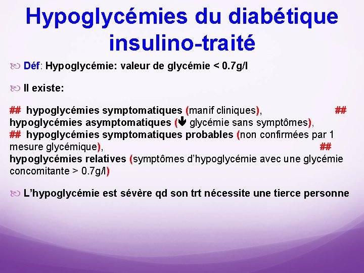Hypoglycémies du diabétique insulino traité Déf: Hypoglycémie: valeur de glycémie < 0. 7 g/l