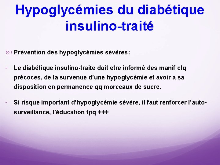 Hypoglycémies du diabétique insulino traité Prévention des hypoglycémies sévères: Le diabétique insulino traite doit