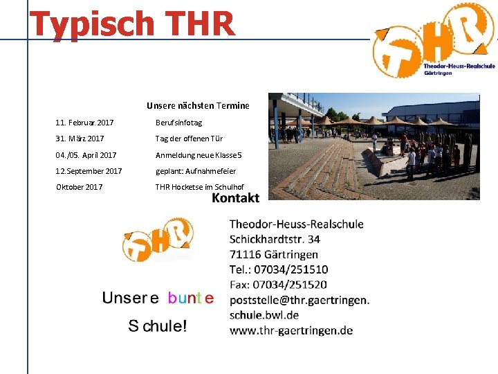 Typisch THR Unsere nächsten Termine 11. Februar. 2017 Berufsinfotag 31. März 2017 Tag der