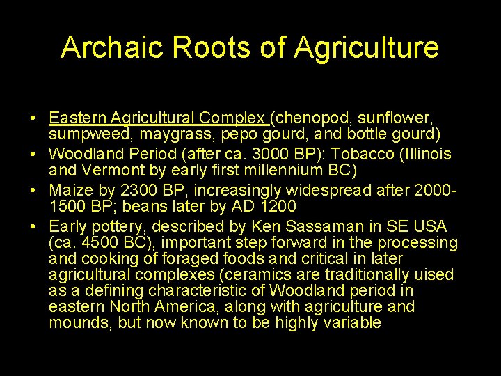Archaic Roots of Agriculture • Eastern Agricultural Complex (chenopod, sunflower, sumpweed, maygrass, pepo gourd,