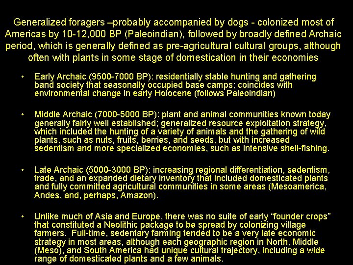 Generalized foragers –probably accompanied by dogs - colonized most of Americas by 10 -12,