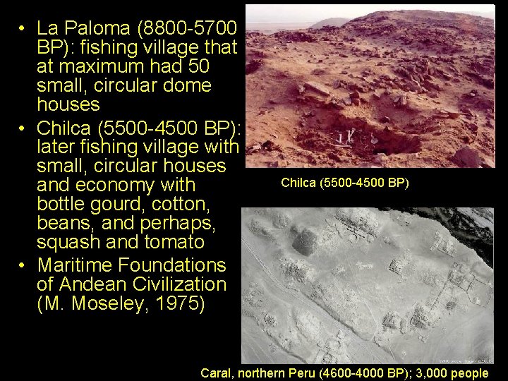  • La Paloma (8800 -5700 BP): fishing village that at maximum had 50