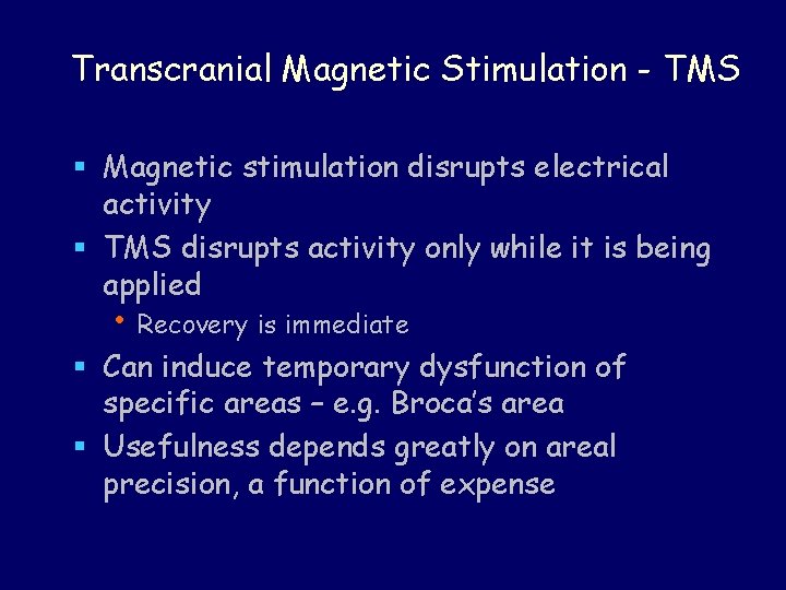 Transcranial Magnetic Stimulation - TMS § Magnetic stimulation disrupts electrical activity § TMS disrupts