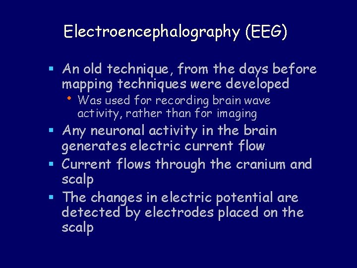 Electroencephalography (EEG) § An old technique, from the days before mapping techniques were developed