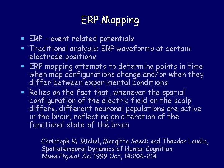 ERP Mapping § ERP – event related potentials § Traditional analysis: ERP waveforms at