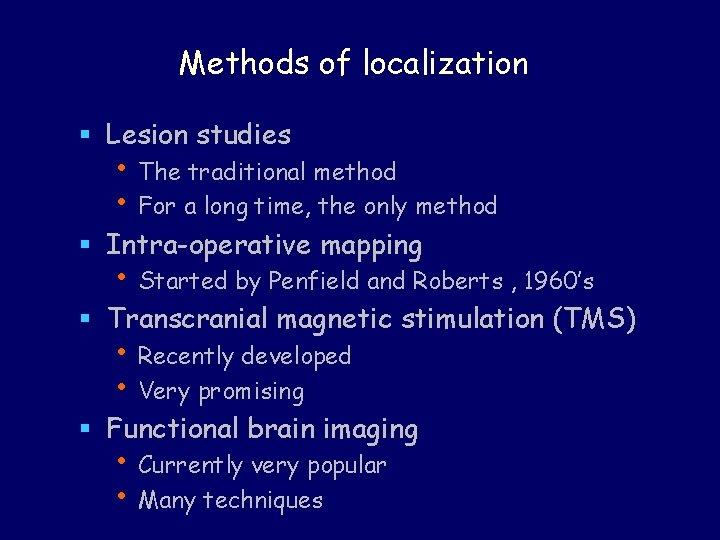 Methods of localization § Lesion studies • The traditional method • For a long