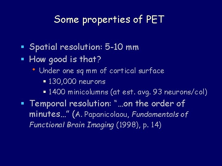 Some properties of PET § Spatial resolution: 5 -10 mm § How good is