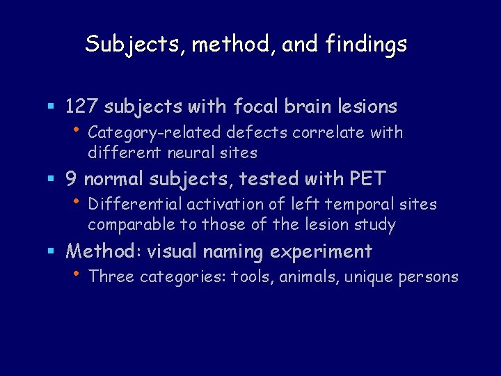 Subjects, method, and findings § 127 subjects with focal brain lesions • Category-related defects