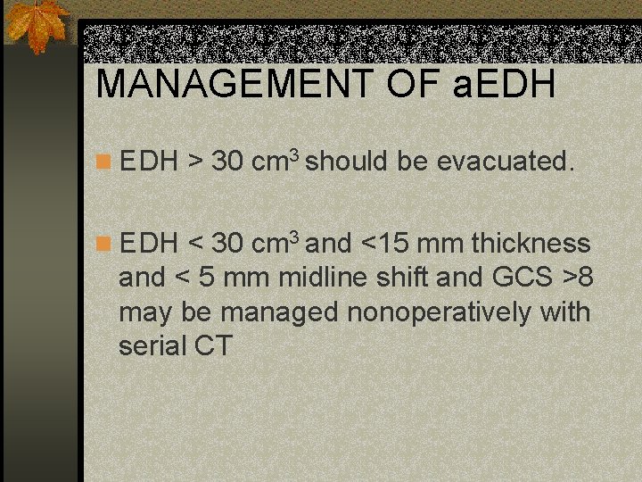MANAGEMENT OF a. EDH n EDH > 30 cm 3 should be evacuated. n