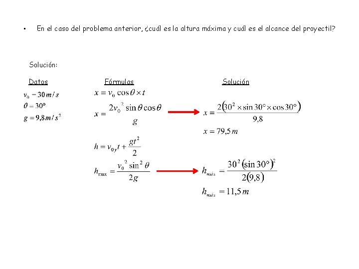 • En el caso del problema anterior, ¿cuál es la altura máxima y • En el caso del problema anterior, ¿cuál es la altura máxima y