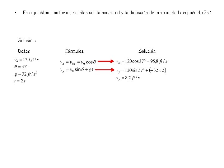 • En el problema anterior, ¿cuáles son la magnitud y la dirección de • En el problema anterior, ¿cuáles son la magnitud y la dirección de