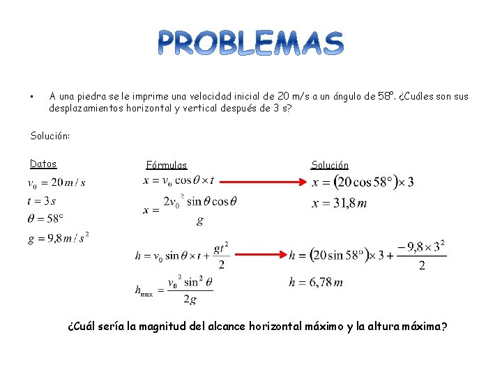 • A una piedra se le imprime una velocidad inicial de 20 m/s • A una piedra se le imprime una velocidad inicial de 20 m/s